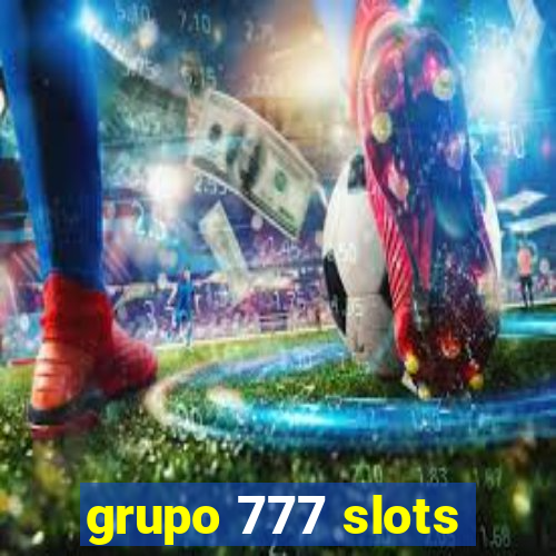 grupo 777 slots